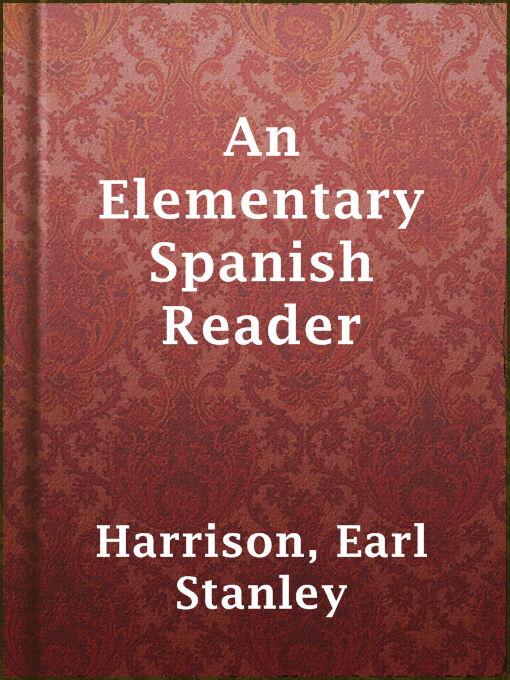 Title details for An Elementary Spanish Reader by Earl Stanley Harrison - Available
